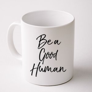 Cute Kindness Quote Equality Gift Be A Good Hu Gift Coffee Mug