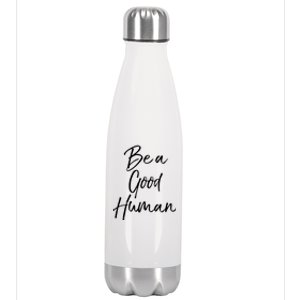 Cute Kindness Quote Equality Gift Be A Good Hu Gift Stainless Steel Insulated Water Bottle