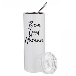 Cute Kindness Quote Equality Gift Be A Good Hu Gift Stainless Steel Tumbler