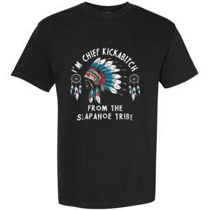 Chief Kickabitch Slapahoe Tribe Funny Native Garment-Dyed Heavyweight T-Shirt