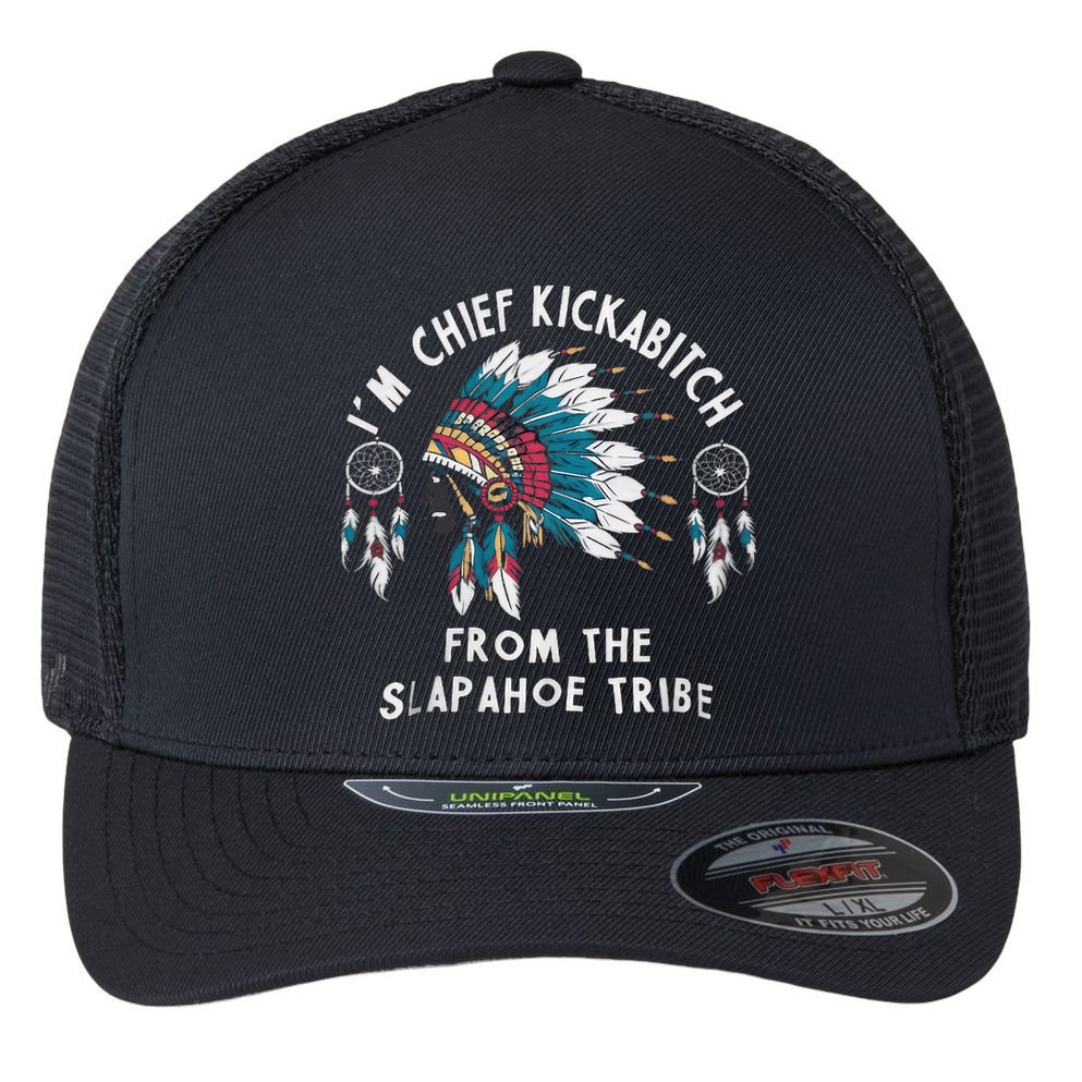 Chief Kickabitch Slapahoe Tribe Funny Native Flexfit Unipanel Trucker Cap