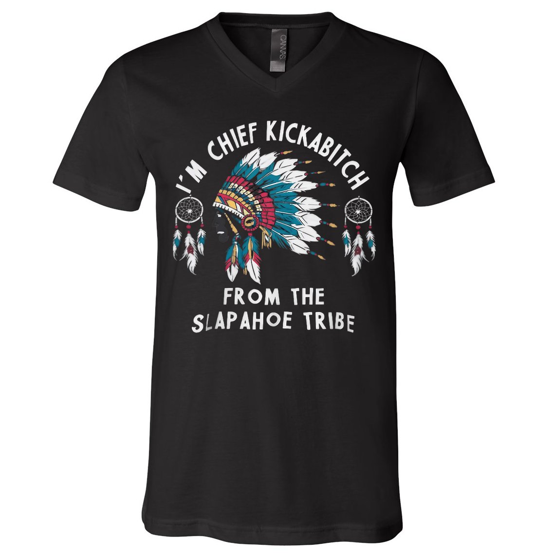 Chief Kickabitch Slapahoe Tribe Funny Native V-Neck T-Shirt