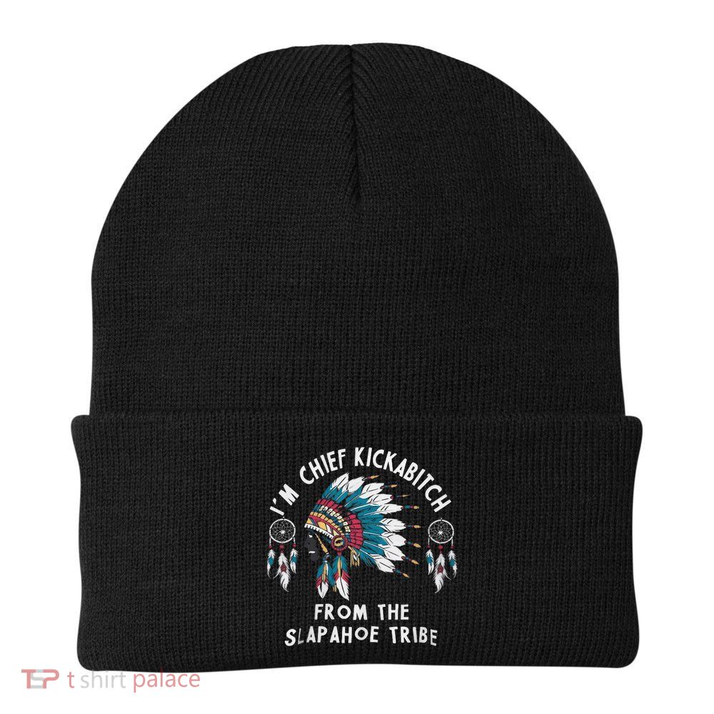 Chief Kickabitch Slapahoe Tribe Funny Native Beanie