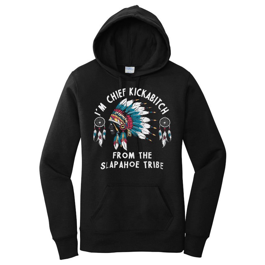 Chief Kickabitch Slapahoe Tribe Funny Native Women's Pullover Hoodie