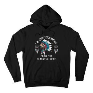 Chief Kickabitch Slapahoe Tribe Funny Native Tall Hoodie