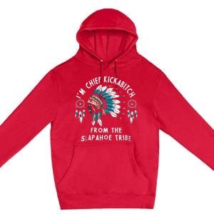 Chief Kickabitch Slapahoe Tribe Funny Native Premium Pullover Hoodie