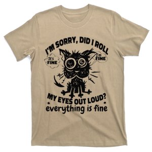 Cat Kitten Sorry Did I Roll My Eyes Out Loud Funny Sarcastic T-Shirt