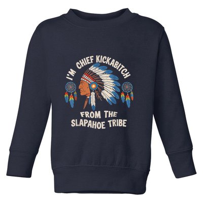 Chief Kickabitch Slapahoe Tribe Native Toddler Sweatshirt