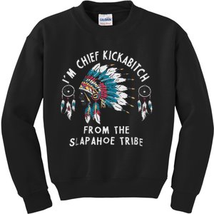 Chief Kickabitch Slapahoe Tribe Funny Native Gift Kids Sweatshirt