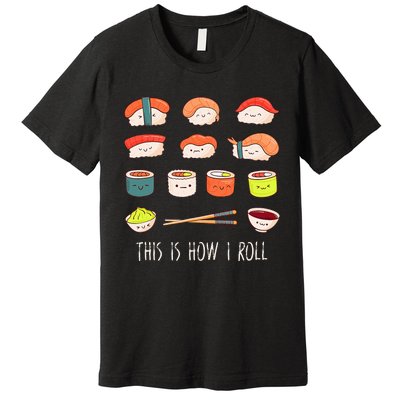 Cute Kawaii Sushi This Is How I Roll Premium T-Shirt