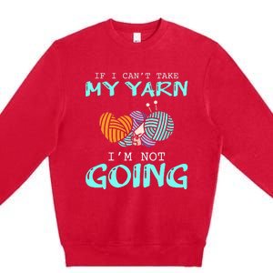 Crocheting Knitting Yarn Funny Knitting Yarn Crochet Premium Crewneck Sweatshirt