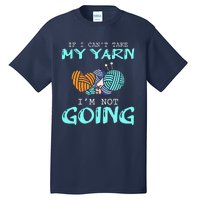 Crocheting Knitting Yarn Funny Knitting Yarn Crochet Tall T-Shirt