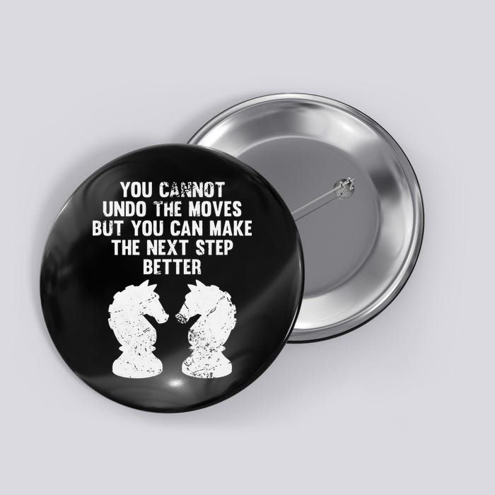 Chess Knight You Cannot Undo The Moves Chess Player Grunge Button