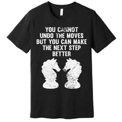 Chess Knight You Cannot Undo The Moves Chess Player Grunge Premium T-Shirt