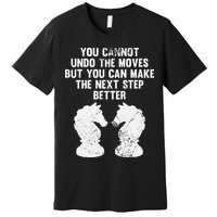 Chess Knight You Cannot Undo The Moves Chess Player Grunge Premium T-Shirt