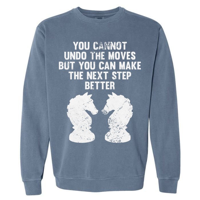 Chess Knight You Cannot Undo The Moves Chess Player Grunge Garment-Dyed Sweatshirt