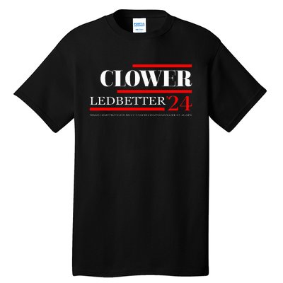 Clower Ledbetter 2024 Make Great Again Tall T-Shirt