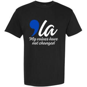 Comma La 2024 My Values Have Not Changed Funny Garment-Dyed Heavyweight T-Shirt