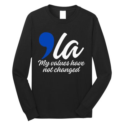 Comma La 2024 My Values Have Not Changed Funny Long Sleeve Shirt