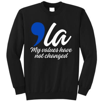 Comma La 2024 My Values Have Not Changed Funny Sweatshirt