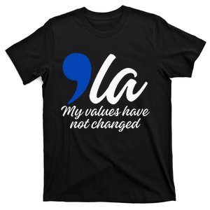 Comma La 2024 My Values Have Not Changed Funny T-Shirt