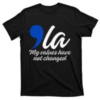 Comma La 2024 My Values Have Not Changed Funny T-Shirt