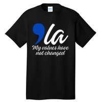 Comma La 2024 My Values Have Not Changed Funny Tall T-Shirt