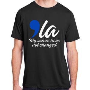 Comma La 2024 My Values Have Not Changed Funny Adult ChromaSoft Performance T-Shirt