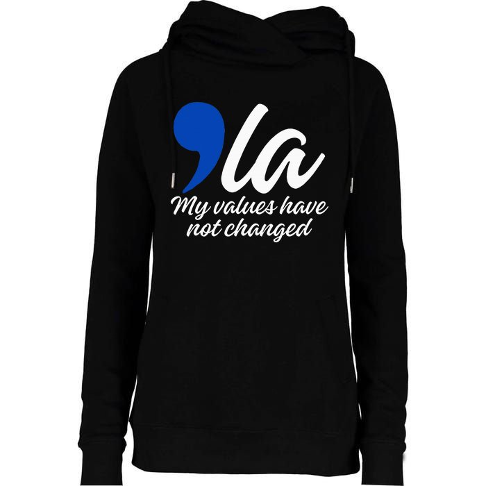 Comma La 2024 My Values Have Not Changed Funny Womens Funnel Neck Pullover Hood