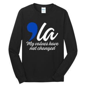 Comma La 2024 My Values Have Not Changed Funny Tall Long Sleeve T-Shirt