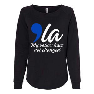 Comma La 2024 My Values Have Not Changed Funny Womens California Wash Sweatshirt