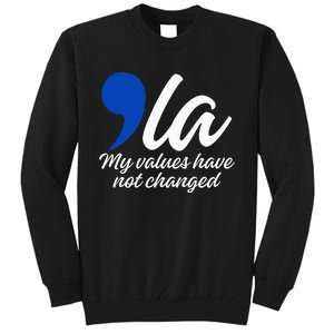 Comma La 2024 My Values Have Not Changed Funny Tall Sweatshirt