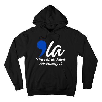 Comma La 2024 My Values Have Not Changed Funny Tall Hoodie