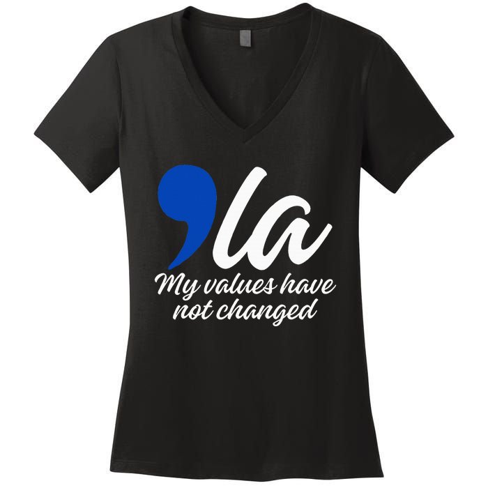 Comma La 2024 My Values Have Not Changed Funny Women's V-Neck T-Shirt