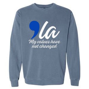 Comma La 2024 My Values Have Not Changed Funny Garment-Dyed Sweatshirt