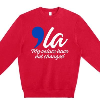 Comma La 2024 My Values Have Not Changed Funny Premium Crewneck Sweatshirt