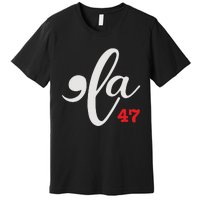 Comma La 47 Kamala For President 2024 Election Funny Premium T-Shirt