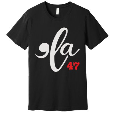 Comma La 47 Kamala For President 2024 Election Funny Premium T-Shirt