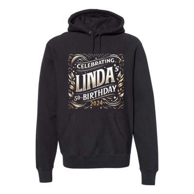 Celebrating LindaS 50th Birthday 2024 Premium Hoodie