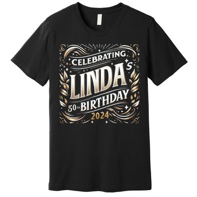 Celebrating LindaS 50th Birthday 2024 Premium T-Shirt