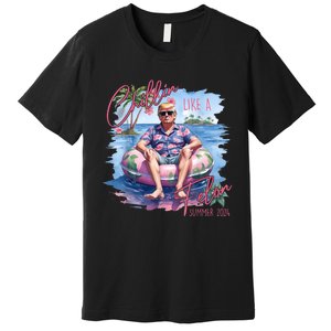 Chillin Like A Felon Funny Trump For President Summer 2024 Premium T-Shirt