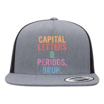 Capital Letters And Periods Bruh Bruh Teacher Flat Bill Trucker Hat