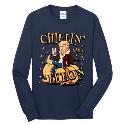 Chillin Like A Felon Fall Tall Long Sleeve T-Shirt