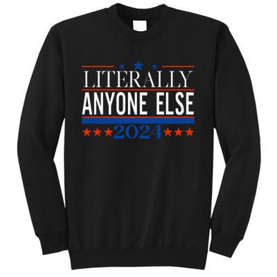 Classic Literally Anyone Else 2024 Trump Felon President Sweatshirt