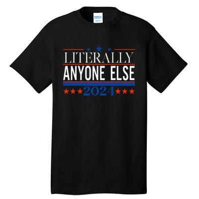 Classic Literally Anyone Else 2024 Trump Felon President Tall T-Shirt