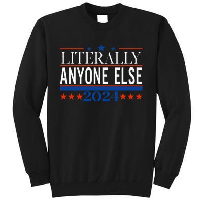 Classic Literally Anyone Else 2024 Trump Felon President Tall Sweatshirt