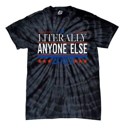 Classic Literally Anyone Else 2024 Trump Felon President Tie-Dye T-Shirt