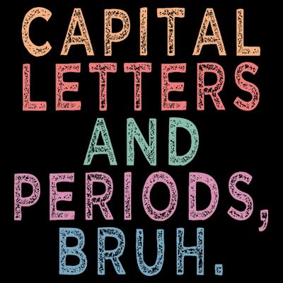 Capital Letters And Periods Bruh T-Shirt