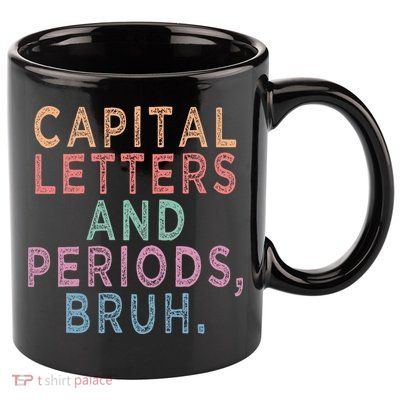 Capital Letters And Periods Bruh 11oz C Handle Ceramic Mug