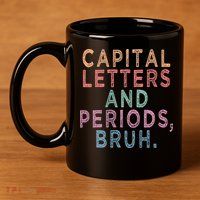 Capital Letters And Periods Bruh 11oz C Handle Ceramic Mug